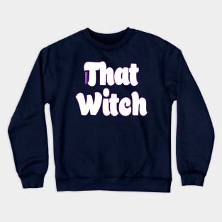 That Witch Crewneck Sweatshirt